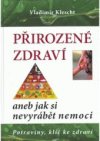 Přirozené zdraví, aneb, Jak si nevyrábět nemoci