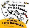 Dobrý pejsek pro kokínko přeskočí i přes hovínko