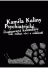 Kamila Kaliny psychiatrické ilustrované kalendáře lidí, zvířat, věcí a událostí