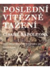 Poslední vítězné tažení císaře Napoleona