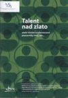 Talent nad zlato, aneb, Všichni o talentované pracovníky stojí, ale--