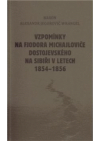 Vzpomínky na Fjodora Michajloviče Dostojevského na Sibiři v letech 1854-1856