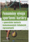 Fenomény vývoje sportovní kariéry v generačním kontextu československých fotbalových reprezentantů