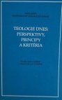 Teologie dnes: perspektivy, principy a kritéria