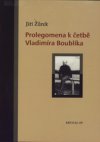 Prolegomena k četbě Vladimíra Boublíka a analýza stěžejních témat jeho myšlenkového odkazu
