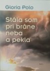 Stála som pri bráne neba a pekla