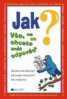 Jak? Vše, na co chcete znát odpověď