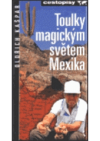 Toulky magickým světem Mexika