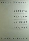 S českým plukem na ruské frontě