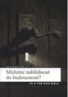 Můžeme nahlédnout do budoucnosti?