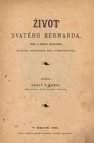 Život svatého Bernarda, otce a učitele církevního, druhého zakladatele řádu cisterciáckého