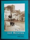 Veselí nad Moravou na pohlednicích a fotografiích 1890/2002