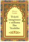 Tvůrčí imaginace v súfismu Ibn 'Arabího