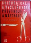 Chirurgické a vyšetřovací přístroje a nástroje.