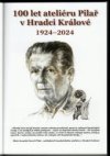 100 let ateliéru Pilař v Hradci Králové 1924 - 2024