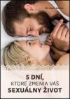 5 dní, ktoré zmenia váš sexuálny život