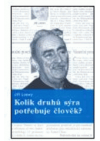 Kolik druhů sýra potřebuje člověk?