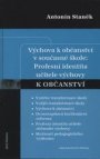 Výchova k občanství v současné škole: profesní identita učitele výchovy k občanství