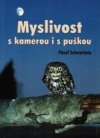 Myslivost s kamerou i s puškou 