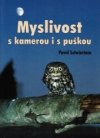 Myslivost s kamerou i s puškou 