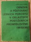 Obnova a pěstování lesních porostů v oblastech postižených průmyslovými imisemi