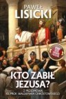 KTO ZABIŁ JEZUSA ?