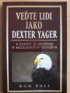 Veďte lidi jako Dexter Yager