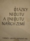 Otázky neolitu a eneolitu našich zemí