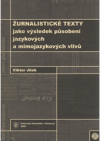 Žurnalistické texty jako výsledek působení jazykových a mimojazykových vlivů