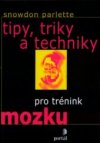 Tipy, triky a techniky pro trénink mozku