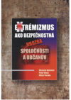 Extrémizmus ako bezpečnostná hrozba spoločnosti a občanov