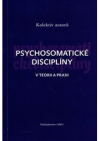 Psychosomatické disciplíny v teorii a praxi