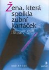 Žena, která spolkla zubní kartáček a jiné bizarní případy z lékařské praxe