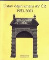 Ústav dějin umění AV ČR 1953-2003 =