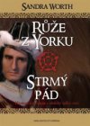 Růže z Yorku - Strmý pád