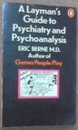 A Layman's Guide to Psychiatry and Psychoanalysis