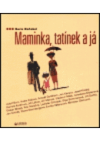 Maminka, tatínek a já