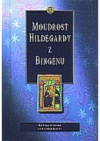 Moudrost Hildegardy z Bingenu