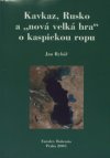 Kavkaz, Rusko a "nová velká hra" o kaspickou ropu