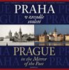 Praha v zrcadle staletí