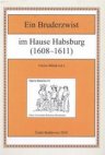 Ein Bruderzwist im Hause Habsburg (1608-1611)