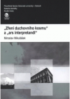 "Zření duchovního kosmu" a "ars interpretandi"