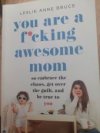 You are a f cking awesome mom 
