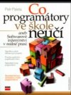 Co programátory ve škole neučí, aneb, Softwarové inženýrství v reálné praxi