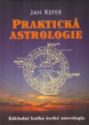 Praktická astrologie, aneb, Umění předvídání a boje proti osudu