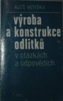 Výroba a konstrukce odlitků v otázkách a odpovědích