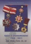 Řády a vyznamenání Československa 1948-1990, České a Slovenské federativní republiky 1990-1993, České republiky po roce 1993, Slovenské republiky po roce 1993