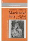 Stručný místopis mariánské úcty v Čechách a na Moravě