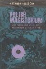 Veliké Magisterium aneb Podivuhodné příběhy doktora Mechanikuse a jeho psa Almy