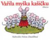 Vařila myšička kašičku